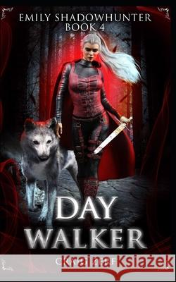Emily Shadowhunter 4: Book 4: DAY WALKER Craig Zerf 9781520734545 Independently Published