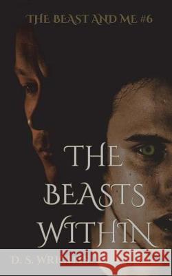 The Beasts Within D S Wrights 9781520735108 Independently Published