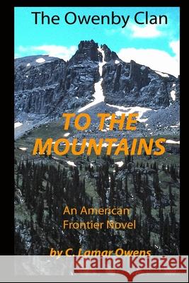 To the Mountains C. Lamar Owens 9781520737089