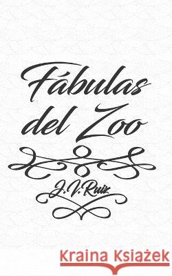 Fabulas del Zoo J I Ruiz   9781520742960 Independently Published