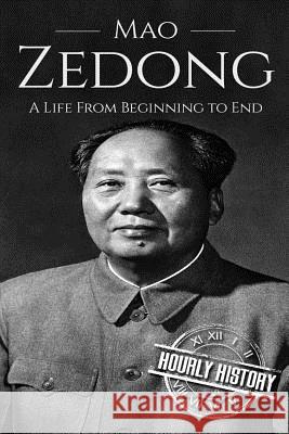 Mao Zedong: A Life From Beginning to End History, Hourly 9781520748207 Independently Published