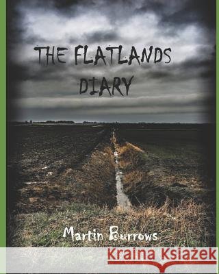 The Flatlands Diary Martin Burrows 9781520755212