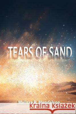 Tears of Sand Melissa R. Mendelson 9781520760971