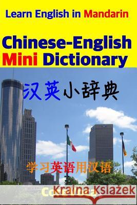 Chinese-English Mini Dictionary: How to Learn Essential English Vocabulary in Mandarin for School, Exam, and Business Taebum Kim 9781520769110 Independently Published