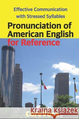 Pronunciation of American English for Reference: Effective Communication with Stressed Syllables Taebum Kim 9781520769769 Independently Published