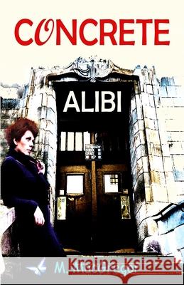 Concrete Alibi: a murder mystery set in Glasgow: Scottish crime fiction MacGregor, M. 9781520780146