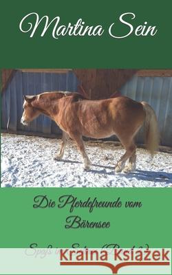 Die Pferdefreunde vom Bärensee: Spaß im Schnee Sein, Martina 9781520780290 Independently Published