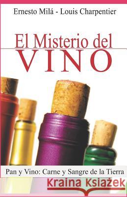 El Misterio del Vino Ernesto Mila Ernesto Mila Louis Charpentier 9781520780870 Independently Published