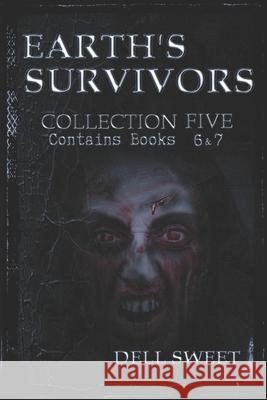 Earth's Survivors Collection Five Dell Sweet 9781520783079 Independently Published