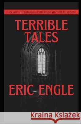 Terrible Tales & Worse Verse Eric Allen Engle 9781520783161