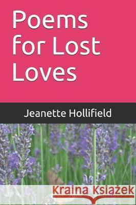Poems for Lost Loves Jeanette Hollifield 9781520789507