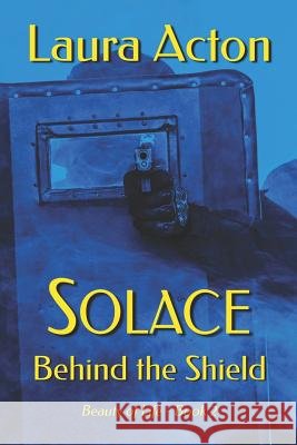 Solace: Behind the Shield Laura Acton 9781520799605