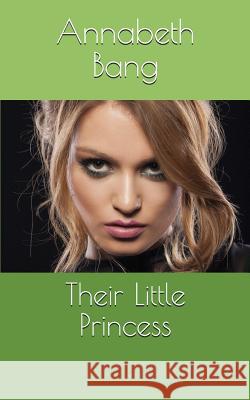 Their Little Princess Annabeth Bang 9781520799773 Independently Published