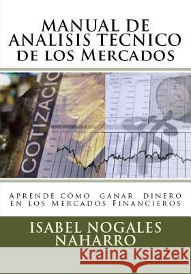 Manual de Analisis Tecnico de Los Mercados: Aprende C Isabel Nogale 9781520809601 Independently Published