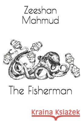 The Fisherman: A Short Story Zeeshan Mahmud 9781520834061