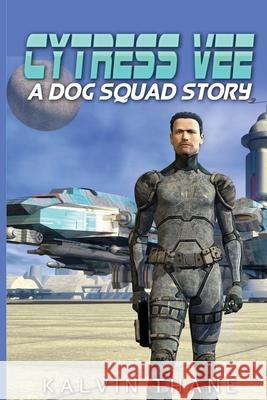 Cytress Vee - A Dog Squad Story Kalvin Thane 9781520857930 Independently Published