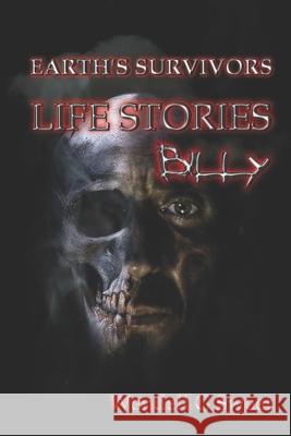 Earth's Survivors Life Stories: Billy Geo Dell Wendell G. Sweet 9781520872001 Independently Published