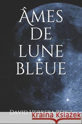 Âmes de lune bleue David Herrera Pérez 9781520872490