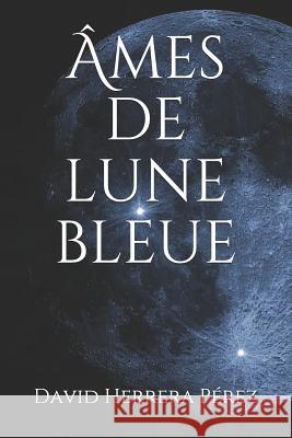 Âmes de lune bleue David Herrera Pérez 9781520872490 Independently Published