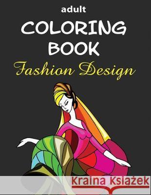 Adult Coloring Book: Fashion Design Alex Dee 9781520880471 Independently Published