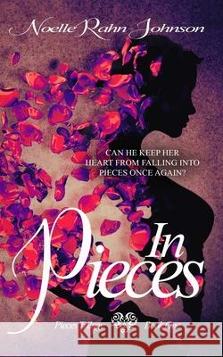 In Pieces: Book 1 Noelle Rahn-Johnson 9781520901749 Independently Published