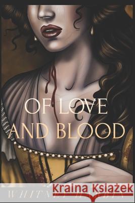 Of Love and Blood Whitney Harbin, Savannah Harbin 9781520904139 Independently Published