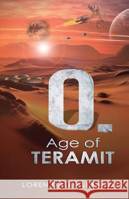 O.: Age of Teramit Loren Dale Alexander 9781520906539 Independently Published