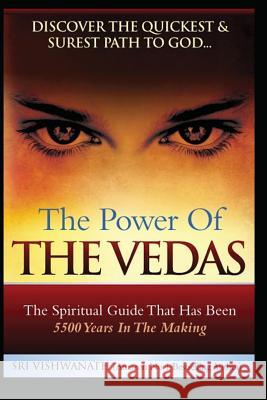 The Power of the Vedas- The Spiritual Guide That Was 5500 Years in the Making. Sri Vishwanath 9781520910765 Independently Published