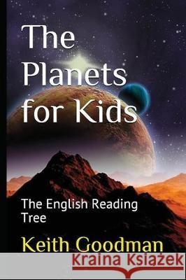 The Planets for Kids: The English Reading Tree Keith Goodman 9781520916637 Independently Published