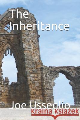 The Inheritance Joe Usseglio 9781520927039 Independently Published