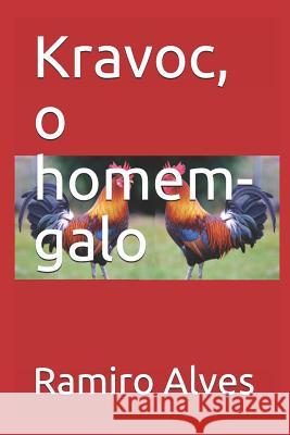 Kravoc, o homem-galo Ramiro Alves 9781520966120 Independently Published