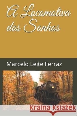 A Locomotiva dos Sonhos Amadeu, Adam 9781520988863 Independently Published