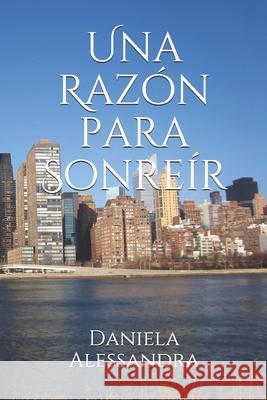 Una Razón para Sonreír Alessandra, Daniela 9781520997872 Independently Published