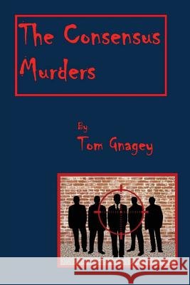 The Consensus Murders Tom Gnagey 9781521007785