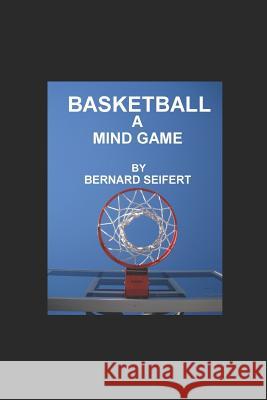 Basketball a Mind Game Bernard Seifert 9781521007969