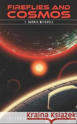 Fireflies and Cosmos: Interstellar Spring Book 1 Sam Mayle J. Darris Mitchell 9781521008058 Independently Published