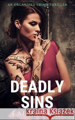 Deadly Sins: An Organized Crime Thriller Laura Read 9781521009123 Independently Published