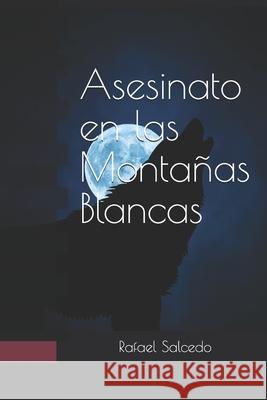 Asesinato en las Montañas Blancas Salcedo Garrote, Rafael Alejandro 9781521010884 Independently Published