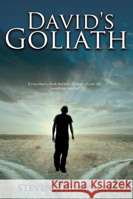 David's Goliath: If you found a book that told the story of your life, would you read on? Thompson, Steven 9781521017012