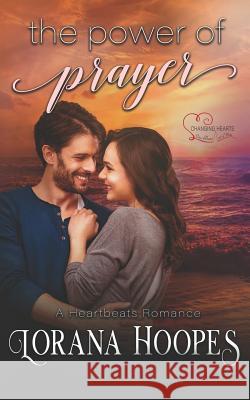 The Power of Prayer: A Heartbeats Romance Lorana Hoopes 9781521019641 Independently Published