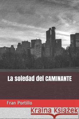 La Soledad del Caminante Fran Portillo 9781521029657