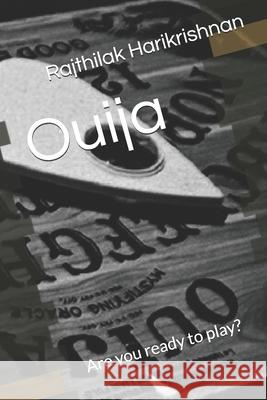 Ouija: Are you ready to play? Rajthilak Harikrishnan 9781521032879