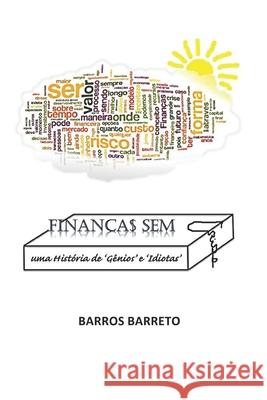 Finança$ Sem Crise: uma história de 'gênios' e 'idiotas' Barros Barreto, Luiz Antonio Campos de 9781521033371