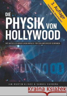 Die Physik von Hollywood: Mit aktuellen Kinofilmen Impulse für den Unterricht gewinnen Klinge, Jan-Martin 9781521035474