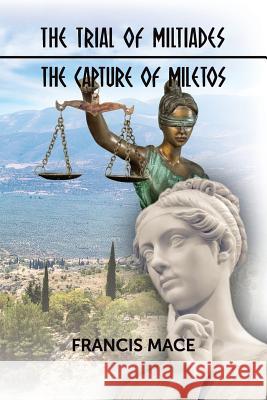 The Trial of Miltiades the Capture of Miletos Francis Mace 9781521037553