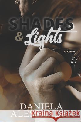 Shades & Lights Daniela Alessandra 9781521048641 Independently Published