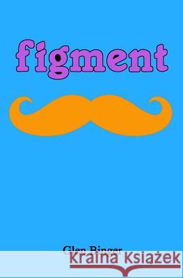 Figment Glen Binger 9781521054574 Independently Published