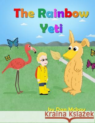 The Rainbow Yeti Daniel McKay 9781521072981 Independently Published