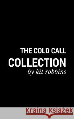 The Cold Call Collection Kit Robbins 9781521074756