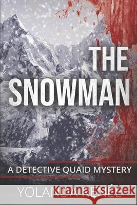 The Snowman: Prequel to the Detective Quaid Mysteries Yolanda Renee 9781521078617